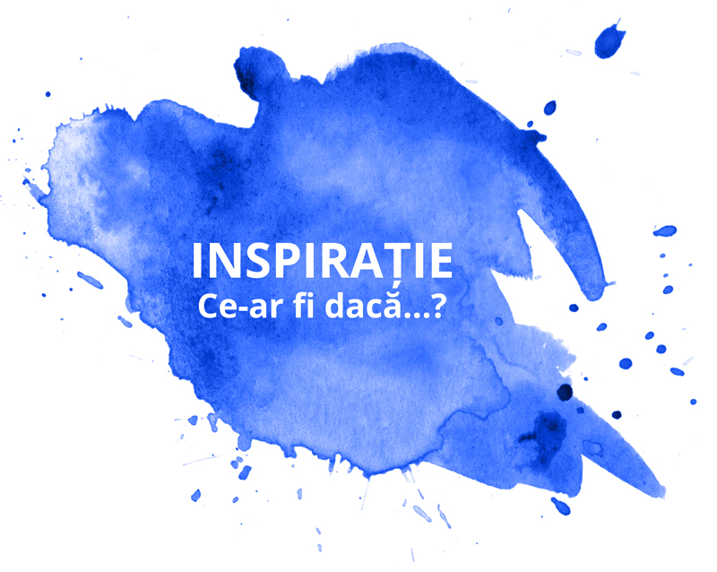 inspiratie_ce_ar_fi_daca
